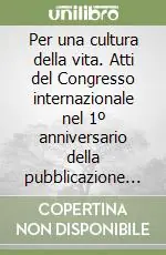 Per una cultura della vita. Atti del Congresso internazionale nel 1º anniversario della pubblicazione dell‘enciclica «Evangelium vitae» (Roma, 1996) Non Perdere