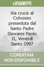 Economico Via crucis al Colosseo presieduta dal Santo Padre Giovanni Paolo II, Venerdì Santo 1997