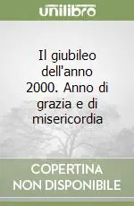 Il giubileo dell‘anno 2000. Anno di grazia e di misericordia Compra Adesso