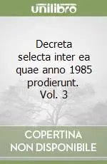 Ultima Occasione Decreta selecta inter ea quae anno 1985 prodierunt. Vol. 3