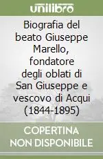 Ordina Subito Biografia del beato Giuseppe Marello, fondatore degli oblati di San Giuseppe e vescovo di Acqui (1844-1895)