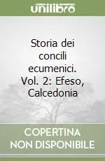 Ultimissimo Modello Storia dei concili ecumenici. Vol. 2 Efeso, Calcedonia