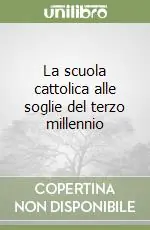 Prezzo Conveniente La scuola cattolica alle soglie del terzo millennio