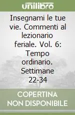 Insegnami le tue vie. Commenti al lezionario feriale. Vol. 6 Tempo ordinario. Settimane 22-34 Promozione