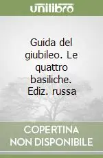 Guida del giubileo. Le quattro basiliche. Ediz. russa Compra Online
