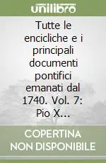 Promozione Esclusiva Tutte le encicliche e i principali documenti pontifici emanati dal 1740. Vol. 7 Pio X (1903-1914)