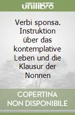 Verbi sponsa. Instruktion über das kontemplative Leben und die Klausur der Nonnen Offerta Lampo