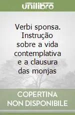 Soddisfatti O Rimborsati Verbi sponsa. Instrução sobre a vida contemplativa e a clausura das monjas
