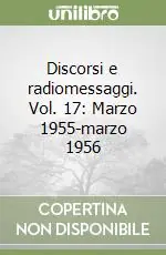 Pagamento Sicuro Discorsi e radiomessaggi. Vol. 17 Marzo 1955-marzo 1956