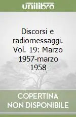 Popolare Discorsi e radiomessaggi. Vol. 19 Marzo 1957-marzo 1958