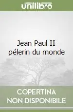 Di Tendenza Jean Paul II pélerin du monde