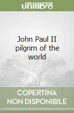 Prezzo Di Fabbrica John Paul II pilgrim of the world