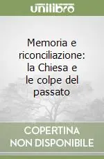 Ultime Pezzi Memoria e riconciliazione la Chiesa e le colpe del passato