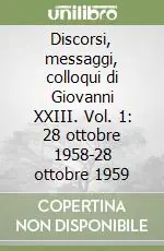 Bestseller Discorsi, messaggi, colloqui di Giovanni XXIII. Vol. 1 28 ottobre 1958-28 ottobre 1959
