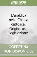 Prezzo Basso L‘araldica nella Chiesa cattolica. Origini, usi, legislazione