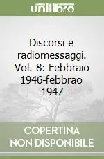 Discorsi e radiomessaggi. Vol. 8 Febbraio 1946-febbrao 1947 Compra Oggi Stesso