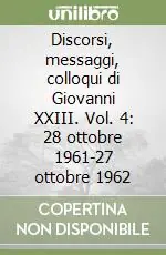 Economico Discorsi, messaggi, colloqui di Giovanni XXIII. Vol. 4 28 ottobre 1961-27 ottobre 1962