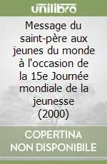 Ultima Occasione Message du saint-père aux jeunes du monde à l‘occasion de la 15e Journée mondiale de la jeunesse (2000)