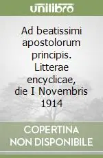 Ad beatissimi apostolorum principis. Litterae encyclicae, die I Novembris 1914 Più Venduto