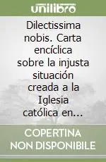 Dilectissima nobis. Carta encíclica sobre la injusta situación creada a la Iglesia católica en España Compra Online