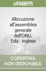 Allocuzione all‘assemblea generale dell‘ONU. Ediz. inglese Ordina Subito