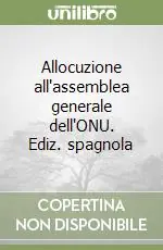 Allocuzione all‘assemblea generale dell‘ONU. Ediz. spagnola Sconto