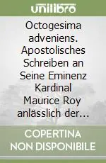 Quantità Limitata Octogesima adveniens. Apostolisches Schreiben an Seine Eminenz Kardinal Maurice Roy anlässlich der 80-Jahrfeier der Veröffentlichung der Enzyklika «Rerum novarum»