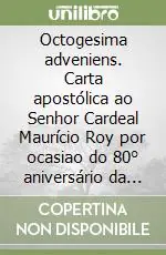 Octogesima adveniens. Carta apostólica ao Senhor Cardeal Maurício Roy por ocasiao do 80° aniversário da encíclica «Rerum novarum» Spedito Oggi