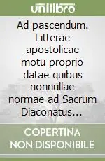 Affare Ad pascendum. Litterae apostolicae motu proprio datae quibus nonnullae normae ad Sacrum Diaconatus Ordinem spectantes statuuntur