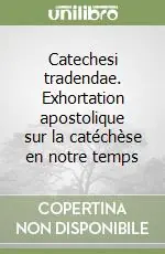 Vendita Finale Catechesi tradendae. Exhortation apostolique sur la catéchèse en notre temps
