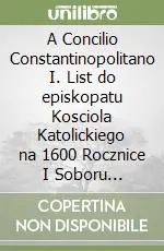 Offerta Del Giorno A Concilio Constantinopolitano I. List do episkopatu Kosciola Katolickiego na 1600 Rocznice I Soboru Konstantynopolitanskiego i na 1550 Rocznice Soboru Efeskiego