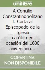Affare A Concilio Constantinopolitano I. Carta al Episcopado de la Iglesia católica en ocasión del 1600 aniversario del Concilio I de Constantinopla y del 1550 aniversario