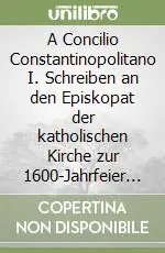 Di Tendenza A Concilio Constantinopolitano I. Schreiben an den Episkopat der katholischen Kirche zur 1600-Jahrfeier des I. Konzils von Konstantinopel und zur 1550-Jahrfeier...
