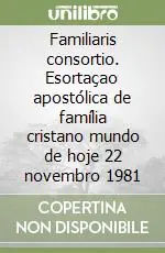 Scelto Dai Clienti Familiaris consortio. Esortaçao apostólica de família cristano mundo de hoje 22 novembro 1981
