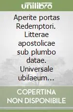 Nuovo Arrivo Aperite portas Redemptori. Litterae apostolicae sub plumbo datae. Universale ubilaeum expleto anno millesimo nongentesimo quinquagesimo a peracta humani generis...