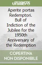 Prezzo Scontato Aperite portas Redemptori. Bull of Indiction of the Jubilee for the 1950th Anniversary of the Redemption