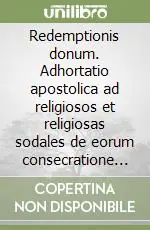 Redemptionis donum. Adhortatio apostolica ad religiosos et religiosas sodales de eorum consecratione mysterio redemptionis illustrata Miglior Prezzo