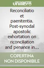Reconciliatio et paenitentia. Post-synodal apostolic exhortation on riconciliation and penance in the mission of the church today (2nd of December 1984) Prezzo Scontato