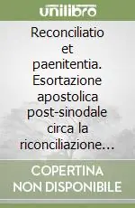 Reconciliatio et paenitentia. Esortazione apostolica post-sinodale circa la riconciliazione e la penitenza nella missione della chiesa oggi (2 dicembre 1984) Promozione