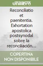 Sconto Reconciliatio et paenitentia. Exhortation apostolica postsynodal sobre la reconciliación y la penitencia en la misión de la iglesia hoy 2de diciembre 1984