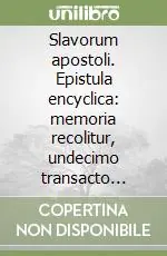 Slavorum apostoli. Epistula encyclica memoria recolitur, undecimo transacto saeculo, operis evangelici Sanctorum Cyrilli et Methodii Compra Oggi Stesso