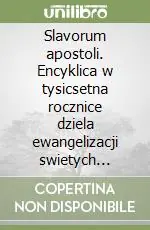 Slavorum apostoli. Encyklica w tysicsetna rocznice dziela ewangelizacji swietych Cyryla i Metodego Di Tendenza