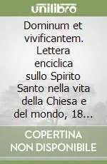 Reso Gratuito Dominum et vivificantem. Lettera enciclica sullo Spirito Santo nella vita della Chiesa e del mondo, 18 maggio 1986