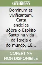 Dominum et vivificantem. Carta encíclica sôbre o Espírito Santo na vida da Igreja e do mundo, 18 de maio 1986 Vendita Finale