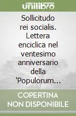 Sollicitudo rei socialis. Lettera enciclica nel ventesimo anniversario della "Populorum progressio". Ediz. italiana Novità