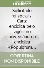 Sollicitudo rei socialis. Carta encíclica pelo vigésimo aniversário da encíclica «Populorum progressio» Ultima Occasione