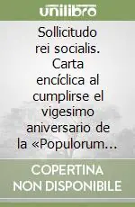 Sollicitudo rei socialis. Carta encíclica al cumplirse el vigesimo aniversario de la «Populorum progressio» Offerta Limitata