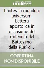 Reso Gratuito Euntes in mundum universum. Lettera apostolica in occasione del millennio del Battesimo della Rus‘ di Kiev, 25 gennaio 1988