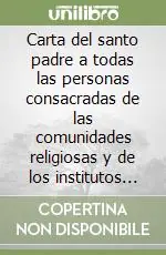 Affare Carta del santo padre a todas las personas consacradas de las comunidades religiosas y de los institutos seculares con ocasión del ano mariano
