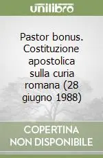 Pastor bonus. Costituzione apostolica sulla curia romana (28 giugno 1988) Saldi